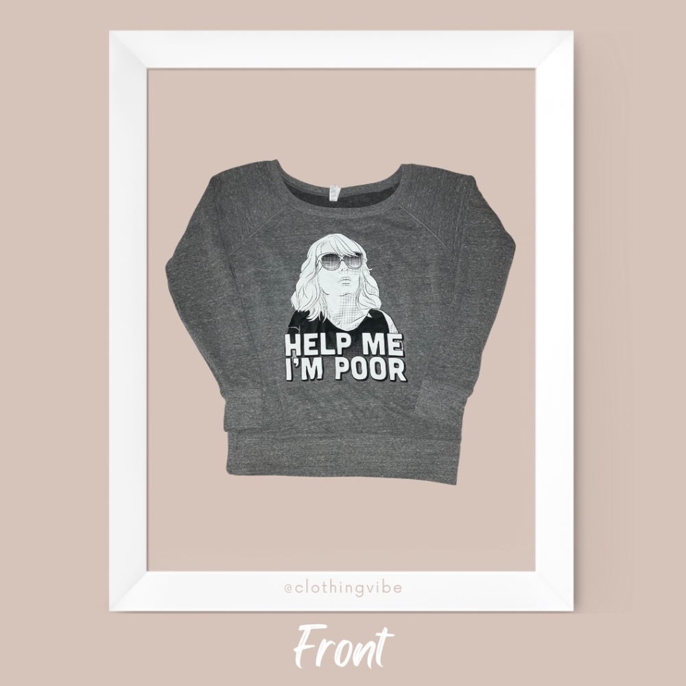 L | Help me I am poor Sweatshirt